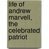 Life of Andrew Marvell, the Celebrated Patriot door John Dove