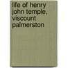 Life of Henry John Temple, Viscount Palmerston by Baron Henry Lyt