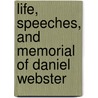 Life, Speeches, and Memorial of Daniel Webster door Onbekend