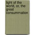 Light of the World, Or, the Great Consummation