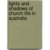 Lights And Shadows Of Church Life In Australia door Thomas Binney