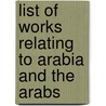 List of Works Relating to Arabia and the Arabs by Library New York Public