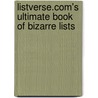 Listverse.com's Ultimate Book of Bizarre Lists door Jamie Frater