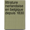 Littrature Nerlandaise En Belgique Depuis 1830 door Edward Coremans