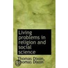 Living Problems In Religion And Social Science door Thomas Dixion