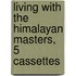 Living with the Himalayan Masters, 5 Cassettes