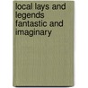 Local Lays And Legends Fantastic And Imaginary door Leoline L. Wright