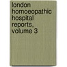 London Homoeopathic Hospital Reports, Volume 3 door London Homoeopathic Hospital