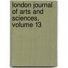 London Journal of Arts and Sciences, Volume 13 door Onbekend