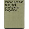 London-Scottish Reformed Presbyterian Magazine by Unknown Author
