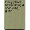 Lonely Planet Hawaii Diving & Snorkeling Guide door Casey Mahaney