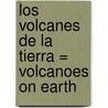 Los Volcanes de la Tierra = Volcanoes on Earth by Bobbie Kalman