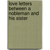 Love Letters Between A Nobleman And His Sister door Aphrah Behn