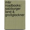 M&R Roadbooks: Salzburger Land & Großglockner door Onbekend