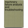 Machinery Failure Analysis And Troubleshooting door Heinz P. Bloch