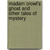 Madam Crowl's Ghost And Other Tales Of Mystery