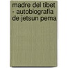 Madre del Tibet - Autobiografia de Jetsun Pema by Jetsun Pema
