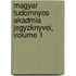 Magyar Tudomnyos Akadmia Jegyzknyvei, Volume 1