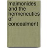 Maimonides And The Hermeneutics Of Concealment door James Arthur Diamond