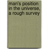 Man's Position In The Universe, A Rough Survey by W. Sedgwick