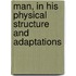 Man, In His Physical Structure And Adaptations