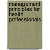 Management Principles For Health Professionals door Joan Gratto Liebler