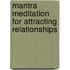 Mantra Meditation For Attracting Relationships