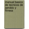 Manual Basico de Tecnicos de Aerobic y Fitness door Espanola de Aerobic y. Fitne Federacion