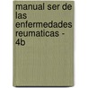 Manual Ser de Las Enfermedades Reumaticas - 4b door Espanola De Reumatologia Sociedad