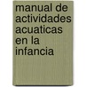 Manual de Actividades Acuaticas En La Infancia door J.M. Moreno