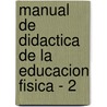Manual de Didactica de La Educacion Fisica - 2 door Antonio Galera