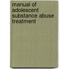 Manual of Adolescent Substance Abuse Treatment by Unknown