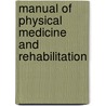 Manual of Physical Medicine and Rehabilitation door Christopher M. Brammer