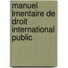 Manuel Lmentaire de Droit International Public by Rene Foignet