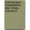 Manuel Pour L'Exploitation Des Mines, Volume 2 door M.J.F. Blanc