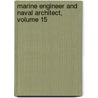 Marine Engineer and Naval Architect, Volume 15 door Onbekend