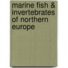 Marine Fish & Invertebrates Of Northern Europe door Frank Emil Moen