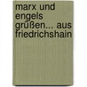 Marx und Engels grüßen... aus Friedrichshain door Norbert Podewin