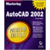 Mastering Autocad Premium Edition [with Cdrom] door George Omura
