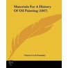Materials For A History Of Oil Painting (1847) by Sir Eastlake Charles Lock