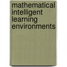 Mathematical Intelligent Learning Environments door Hyacinth Nwana