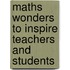 Maths Wonders To Inspire Teachers And Students