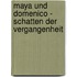 Maya und Domenico - Schatten der Vergangenheit