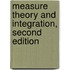 Measure Theory and Integration, Second Edition