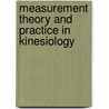 Measurement Theory And Practice In Kinesiology by Weimo Zhu