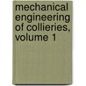 Mechanical Engineering of Collieries, Volume 1 door Onbekend