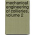 Mechanical Engineering of Collieries, Volume 2