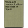Media And Communications Industries In Nigeria door Onbekend