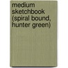 Medium Sketchbook (Spiral Bound, Hunter Green) door Watson-Guptill Publications