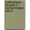Meilensteine Deutsch 3 - Rechtschreiben Heft 2 by Unknown